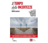 Il tempo delle incertezze. 24° rapporto sull'economia globale e l'Italia