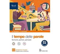 Il tempo delle parole. scrivere, parlare e pensare. Per le Scuole superiori. Con e-book. Con espansione online. Ortografia, lessico, morfosintassi (Vol. A)