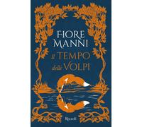 Il tempo delle volpi - Manni Fiore
