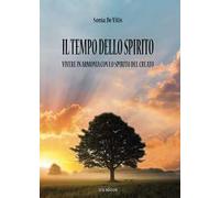 Il tempo dello spirito. Vivere in armonia con lo spirito del creato