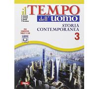 Il tempo dell'uomo. Con laboratorio. Per le Scuole superiori. Con e-book. Con espansione online. Storia contemporanea (Vol. 3)