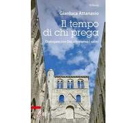 Il tempo di chi prega. Dialogare con Dio attraverso i salmi