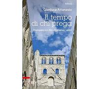Il tempo di chi prega. Dialogare con Dio attraverso i salmi