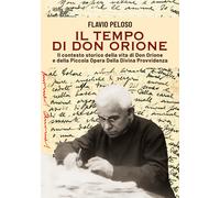 Il tempo di Don Orione. Il contesto storico della vita di Don Orione e del...