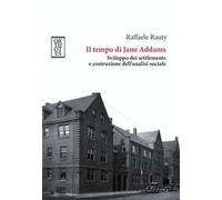 Il tempo di Jane Addams. Sviluppo dei settlements e costruzione dell'anali...