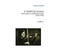 Il tempo di Liliana. Tra musica e impegno civile (1932-1956)