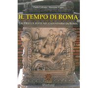 Il tempo di Roma. Gli Dèi e le feste nel calendario di Roma