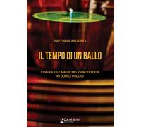 Il tempo di un ballo. I viaggi e le magie nel dancefloor in dodici pollici