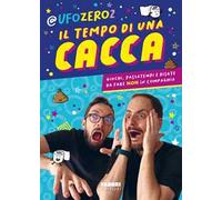 Il tempo di una cacca. Giochi, passatempi e risate da fare non in compagnia
