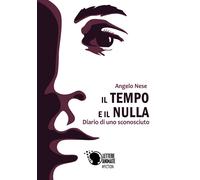 Il tempo e il nulla - Diario di uno sconosciuto di Angelo Nese, 2018, Lettere