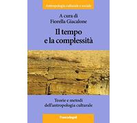 Il tempo e la complessità. Teorie e metodi dell'antropologia culturale