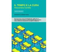 Il tempo e la cura. Per una scuola che si riappropri del tempo della cura educativa contro la sopraffazione della clinica e dell'approccio