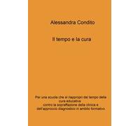 Il tempo e la cura. Per una scuola che si riappropri del tempo della cura educativa contro la sopraffazione della clinica e dell'approccio