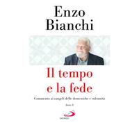 Il tempo e la fede. Commento ai vangeli delle domeniche e solennità. Anno A