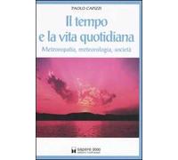 Il tempo e la vita quotidiana. Meteoropatia, meteorologia, società