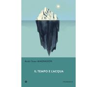 Il tempo e l'acqua [Paperback] [Sep 30, 2020] Magnason, Andri Snær and Cosimini,