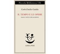 Il tempo e le opere - Gadda Carlo Emilio