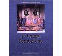 Il tempo e l'emozione. Ediz. italiana, inglese e francese