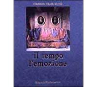 Il tempo e l'emozione. Ediz. italiana, inglese e francese