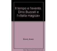 Il tempo e l'evento. Dino Buzzati e l'«Italia magica»