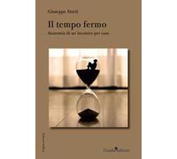 Il tempo fermo. Anatomia di un incontro