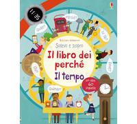 Il tempo. Il libro dei perché. Ediz. illustrata