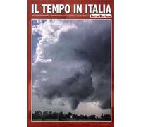 Il tempo in Italia. Ediz. illustrata. Vol. 3: Raccolta dei principali dati meteorologici di gennaio-giugno 2017 dal Bollettino Meteo Italiano