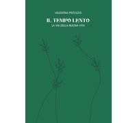 Il Tempo Lento: Ritrovare il ritmo naturale delle giornate