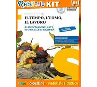 IL TEMPO, L'UOMO, IL LAVORO ALIMENTAZ ARTE STORIA (9788858335666) - Libro Scolastico + Kit Scuola con Copertine Rebillo