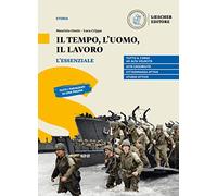 Il tempo, l'uomo, il lavoro. L'essenziale. Per il triennio delle Scuole superiori. Con e-book. Con espansione online