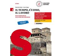 Il tempo, l'uomo, il lavoro. Per il triennio delle Scuole superiori. Con e-book. Con espansione online. Dall'anno Mille alla fine del Seicento (Vol. 1)