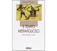 Il tempo meraviglioso. Racconti di dei e di eroi. Con espansione online