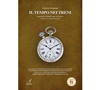 Il tempo nei treni. Orologi ferroviari italiani