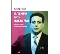 Il tempo non basta mai. Alberto Manzi, una vita tante vite