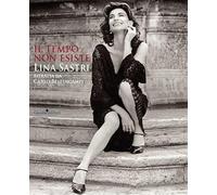 Il tempo non esiste. Lina Sastri ritratta da Carlo Bellincampi. Ediz. illu...