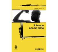 Il tempo non ha pietà