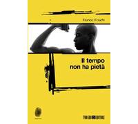 Il tempo non ha pietà