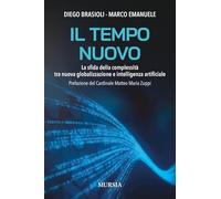 Il tempo nuovo: La sfida della complessità tra nuova globalizzazione e intelligenza artificiale