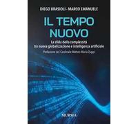 Il tempo nuovo. La sfida della complessità tra nuova globalizzazione e intelligenza artificiale