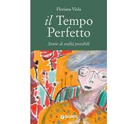 Il tempo perfetto. Storie di realtà possibili