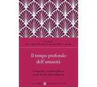 Il tempo profondo dell'umanità. Prospettive transdisciplinari per lo studio della preistoria