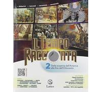 Il tempo racconta. Con Tavole illustrate e Mi preparo per l'interrogazione. Per la Scuola media. Con ebook. Con espansione online (Vol. 2)