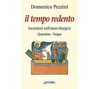 Il tempo redento. Incursioni nell'anno liturgico (Quaresima-Pasqua)