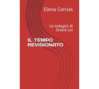 IL TEMPO REVISIONATO: Le indagini di Grazia Loi