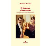 Il tempo ritrovato. Alla ricerca del tempo perduto. Nuova ediz.. Vol. 7