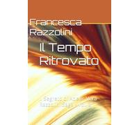 Il Tempo Ritrovato: Il Segreto di Adele: Vera Razzolini Saga - Vol. 2