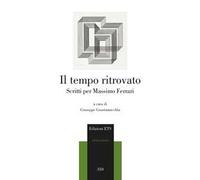 Il tempo ritrovato. Scritti per Massimo Ferrari