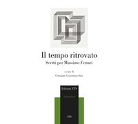 Il tempo ritrovato. Scritti per Massimo Ferrari - [Edizioni ETS]