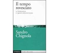 Il tempo rovesciato. La Restaurazione e il governo della democrazia