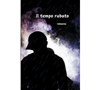 IL TEMPO RUBATO: ROMANZO